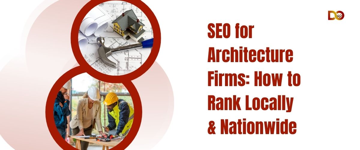 SEO for Architecture Firms: How to Rank Locally & Nationwide
