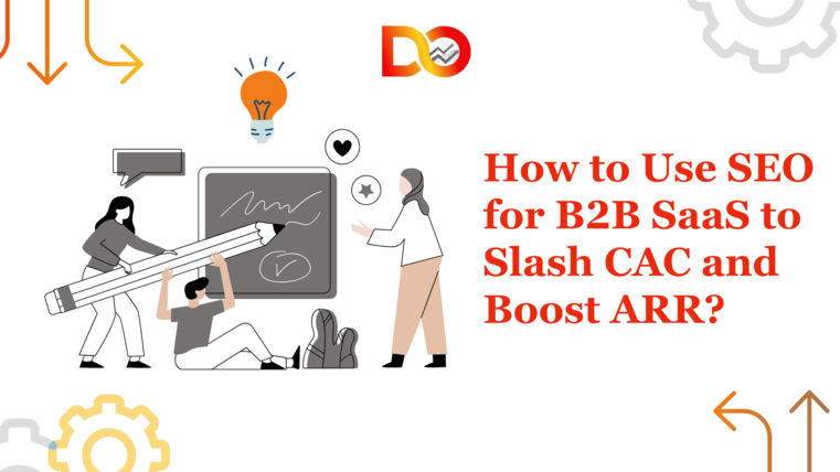 How to Use SEO for B2B SaaS to Slash CAC and Boost ARR?