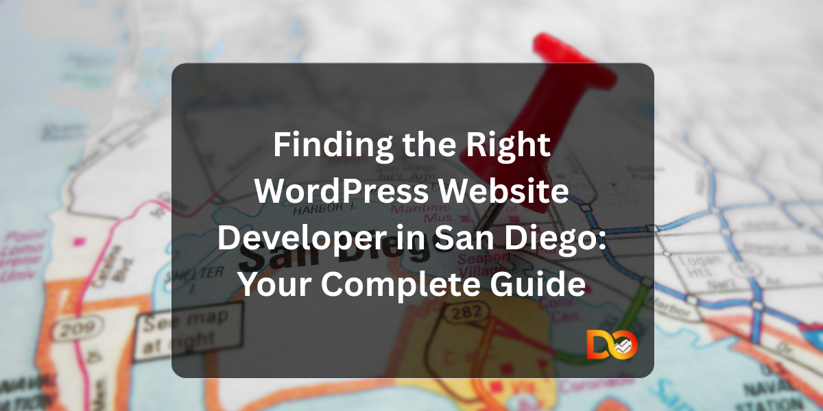Finding the Right WordPress Website Developer in San Diego: Your Complete Guide
