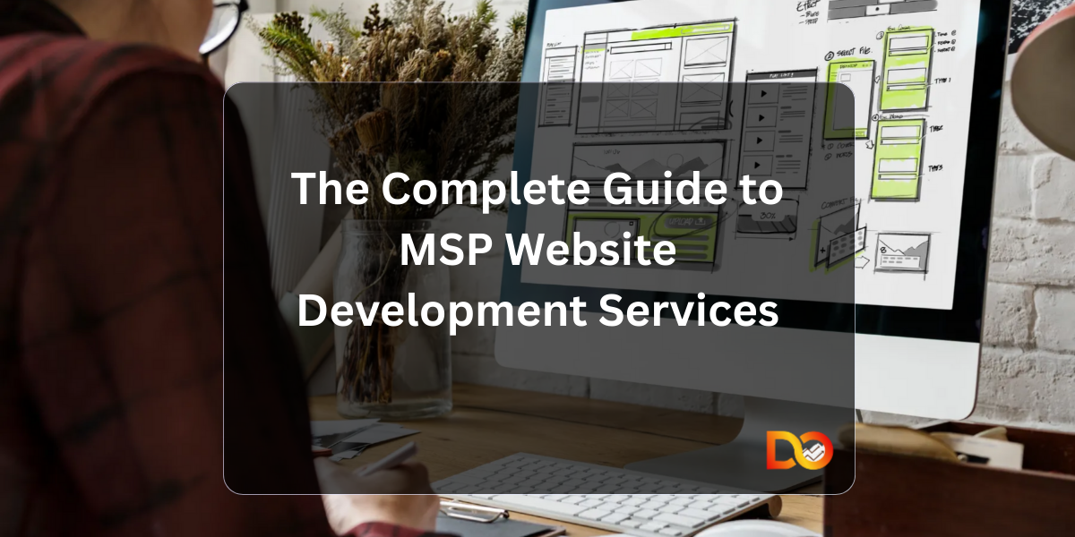 The Complete Guide to MSP Website Development Services